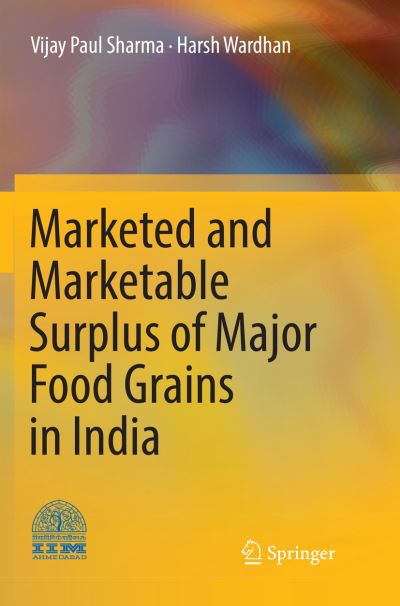 Cover for Vijay Paul Sharma · Marketed and Marketable Surplus of Major Food Grains in India (Paperback Book) [Softcover reprint of the original 1st ed. 2017 edition] (2018)