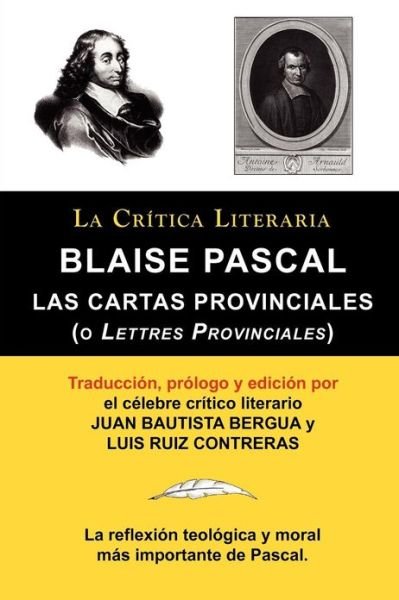 Cover for Blaise Pascal · Blaise Pascal: Cartas Provinciales O Lettres Provinciales, Coleccion La Critica Literaria Por El Celebre Critico Literario Juan Bauti (Taschenbuch) [Spanish edition] (2011)