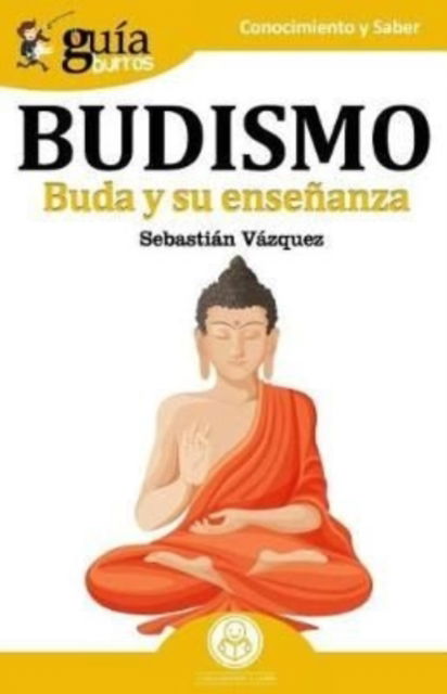 Cover for Sebastian Vazquez · GuiaBurros Budismo: Buda y su ensenanza - Guiaburros (Taschenbuch) (2018)