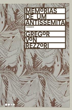 Cover for Gregor Von Rezzori · Memorias de Um Antissemita, Romance Em Cinco Contos (Taschenbuch) (2018)
