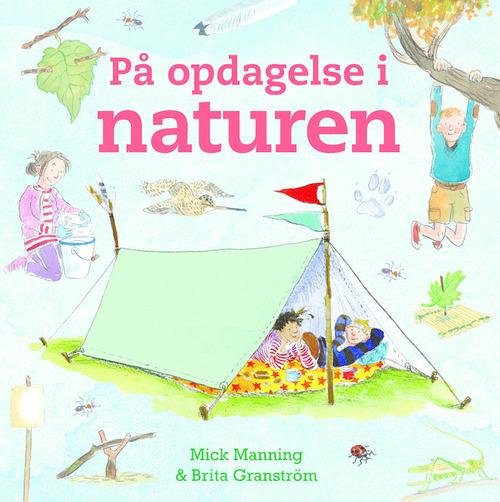 På opdagelse i naturen - Brita Granström Mick Manning - Bøger - Carlsen - 9788711334928 - 30. januar 2015