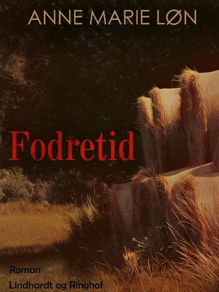 Cover for Anne Marie Løn · Fodretid (Sewn Spine Book) [4e édition] (2017)