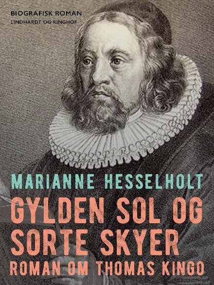 Cover for Marianne Hesselholt · Roman om Thomas Kingo: Gylden sol og sorte skyer (Sewn Spine Book) [1. Painos] (2018)