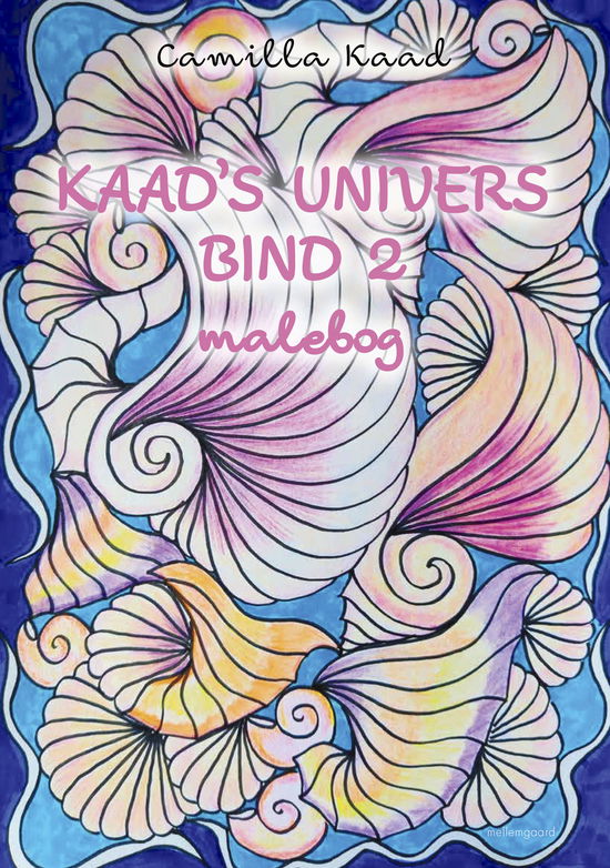 Kaad's univers bind 2 - Camilla Kaad - Books - Forlaget mellemgaard - 9788776304928 - April 22, 2025