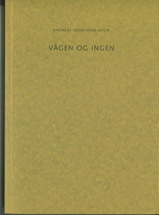 Cover for Andreas Vermehren Holm · Vågen og ingen (Sewn Spine Book) [1st edition] (2020)