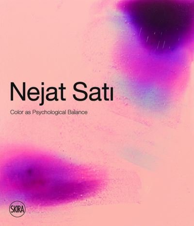 Nejat Sati: Colour as Psychological Balance - Necmi Soenmez - Livres - Skira - 9788857245928 - 27 octobre 2022