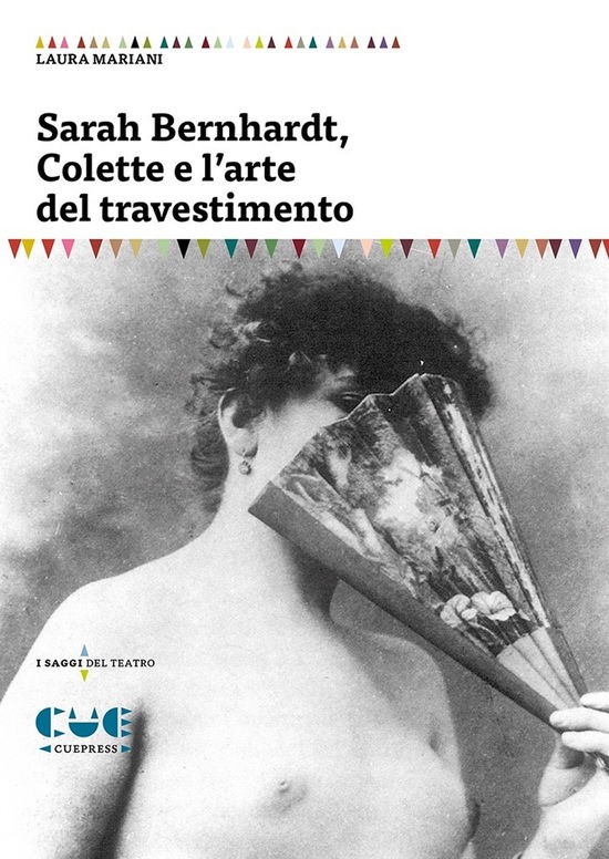 Cover for Laura Mariani · Sarah Bernhardt, Colette E L'arte Del Travestimento (Buch)