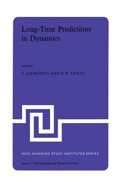 V Szebehely · Long-Time Predictions in Dynamics: Proceedings of the NATO Advanced Study Institute held in Cortina d'Ampezzo, Italy, August 3-16, 1975 - NATO Science Series C (Hardcover Book) [1976 edition] (1975)