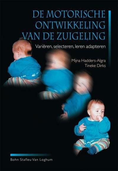 Cover for Hadders-Algra, Mijna (University of Groningen) · De Motorische Ontwikkeling Van De Zuigeling: Vari?ren, Selecteren, Leren Adopteren (Paperback Bog) [2008 edition] (2000)