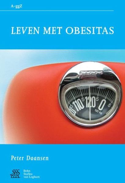 Leven Met Obesitas - Van a Tot Ggz - S J Swaen - Boeken - Bohn Stafleu Van Loghum - 9789031343928 - 3 juni 2005