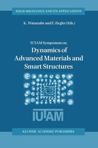 Dynamics of Advanced Materials and Smart Structures - Solid Mechanics and Its Applications - Kazumi Watanabe - Boeken - Springer - 9789048161928 - 10 april 2011
