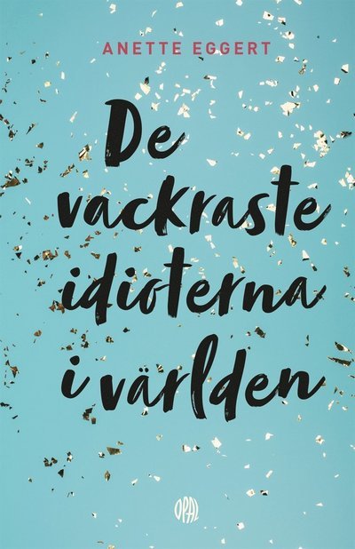 Cover for Anette Eggert · De vackraste idioterna i världen (ePUB) (2021)