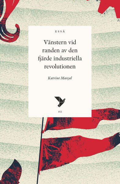 Cover for Katrine Marçal · Timbro essä: Vänstern vid randen av den fjärde industriella revolutionen (Book) (2017)