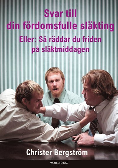 Cover for Christer Bergström · Svar till din fördomsfulle släkting : eller: så räddar du friden på släktmiddagen (Gebundenes Buch) (2021)