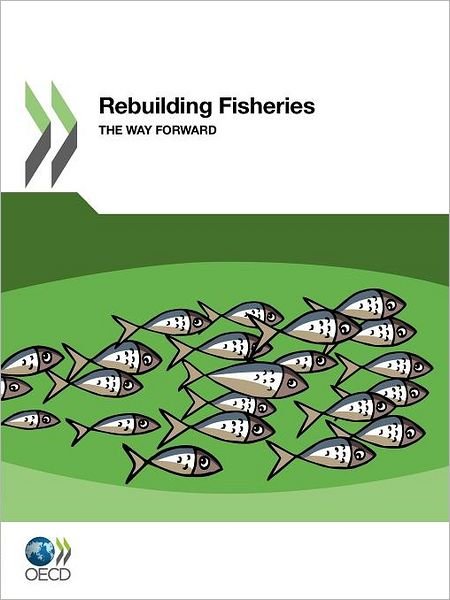 Cover for Oecd Publishing · Rebuilding Fisheries: the Way Forward (Paperback Book) (2012)