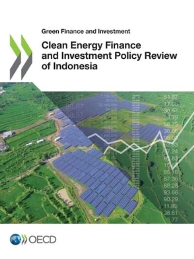 Cover for Organisation for Economic Co-operation and Development · Clean energy finance and investment policy review of Indonesia (Paperback Book) (2021)