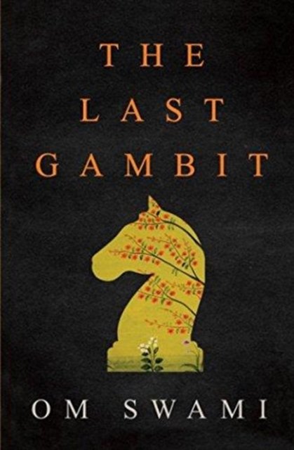 The Last Gambit - Om Swami - Books - HarperCollins India - 9789352640928 - January 25, 2017