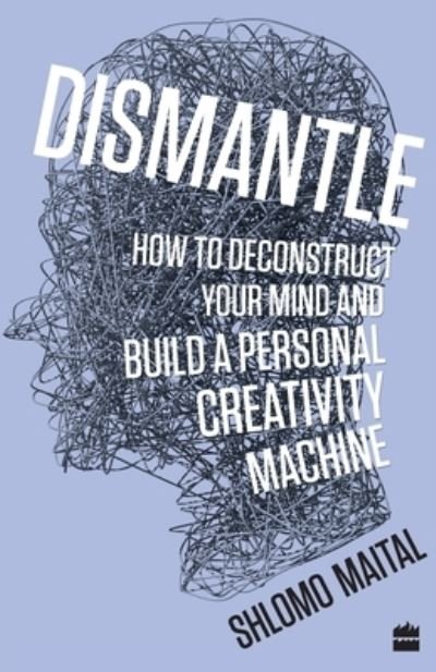 Cover for Shlomo Maital · Dismantle: How to Deconstruct Your Mind and Build a Personal Creativity Machine (Taschenbuch) (2018)