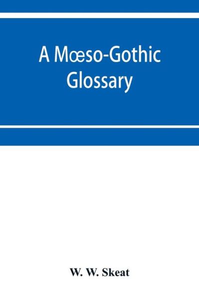 Cover for W W Skeat · A Moeso-Gothic glossary (Paperback Book) (2019)