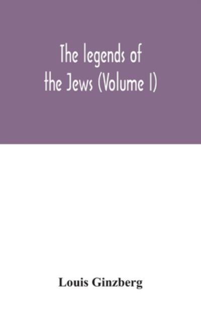 Cover for Louis Ginzberg · The legends of the Jews (Volume I) (Paperback Bog) (2020)