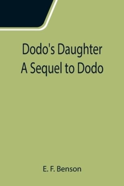 Cover for E F Benson · Dodo's Daughter A Sequel to Dodo (Taschenbuch) (2021)