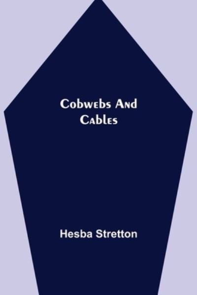 Cover for Hesba Stretton · Cobwebs and Cables (Pocketbok) (2021)