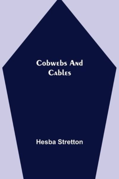 Cover for Hesba Stretton · Cobwebs and Cables (Paperback Book) (2021)