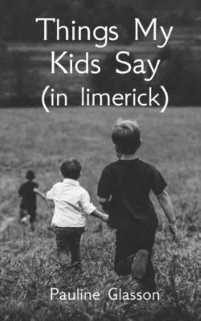 Cover for Pauline Glasson · Things my kids say (in limerick) (Taschenbuch) (2023)