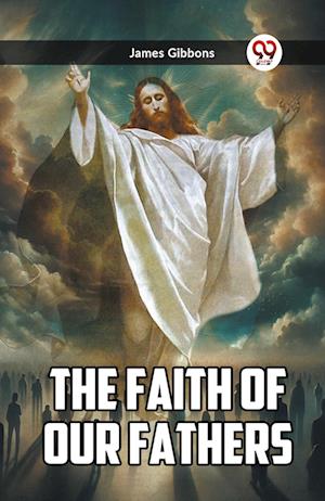 Cover for James Gibbons · The Faith Of Our Fathers (Paperback Book) (2024)