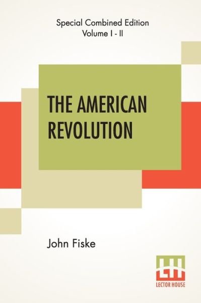 The American Revolution (Complete) - John Fiske - Libros - Lector House - 9789390314928 - 4 de septiembre de 2020