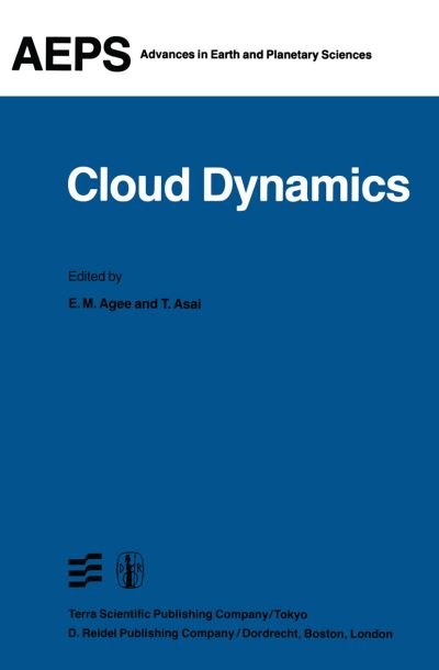Cover for E M Agee · Cloud Dynamics: Proceedings of a Symposium held at the Third General Assembly of IAMAP, Hamburg, West Germany, 17-28 August, 1981 - Advances in Earth and Planetary Sciences (Paperback Book) [Softcover reprint of the original 1st ed. 1982 edition] (2011)