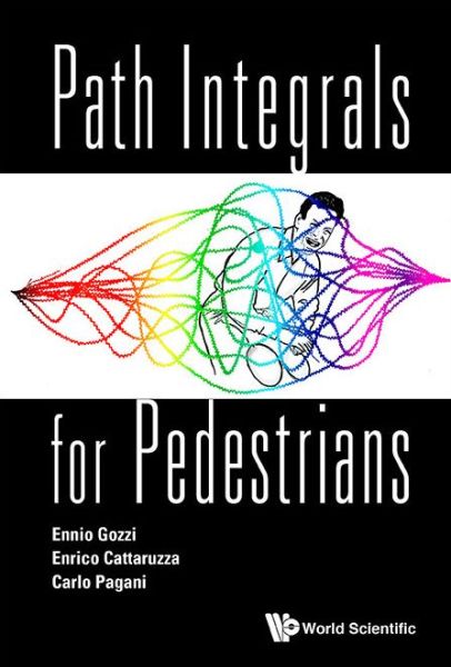 Cover for Gozzi, Ennio (Univ Of Trieste &amp; Infn, Italy) · Path Integrals For Pedestrians (Hardcover Book) (2016)