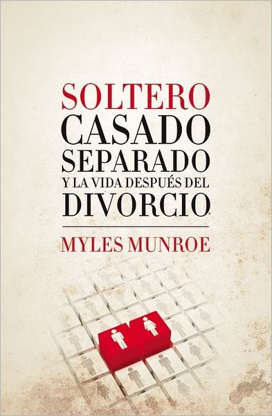 Cover for Myles Munroe · Single, Married, Separated, and Life After Divorce (Pocketbok) [Spanish edition] (2012)