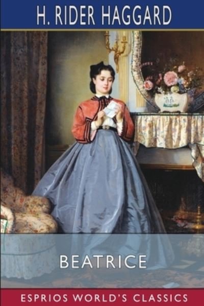 Beatrice (Esprios Classics) - Sir H Rider Haggard - Livres - Blurb - 9798210061928 - 26 avril 2024
