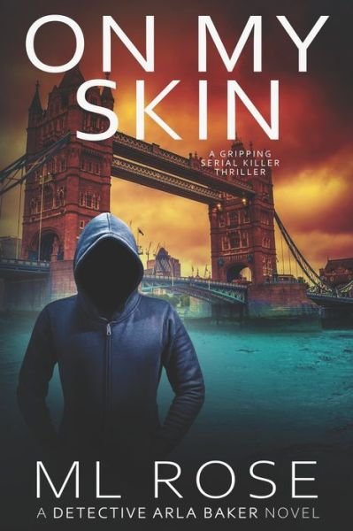 On My Skin: A London crime thriller with gripping twists - Detective Arla Baker - ML Rose - Bøger - Independently Published - 9798367200928 - 6. december 2022
