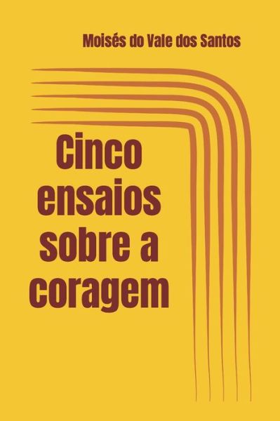 Cover for Moises Do Vale Dos Santos · Cinco ensaios sobre a coragem (Paperback Book) (2022)