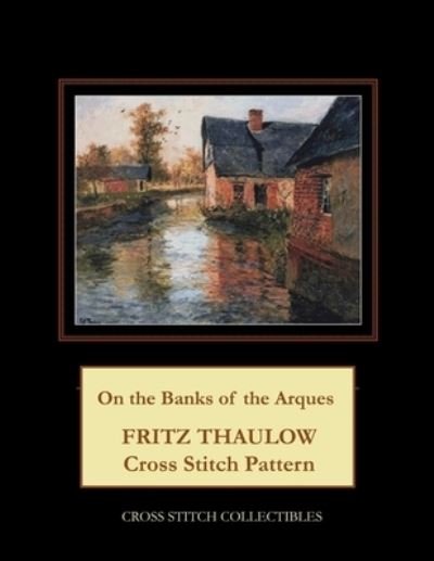 Cover for Kathleen George · On the Banks of the Arques: Frits Thaulow Cross Stitch Pattern (Paperback Bog) (2021)