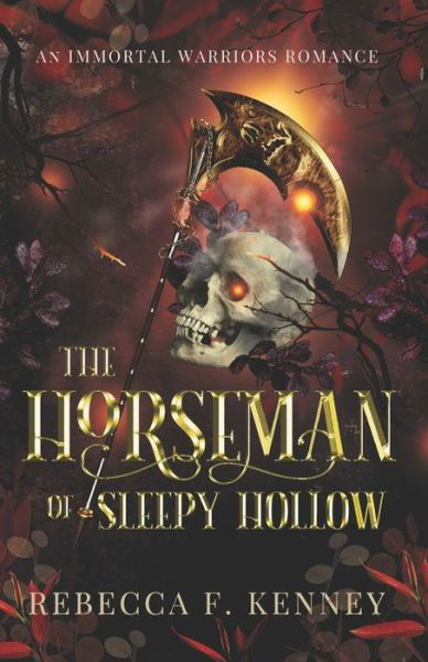 The Horseman of Sleepy Hollow: An Immortal Warriors Romance - Immortal Warriors - Rebecca F Kenney - Bücher - Independently Published - 9798542625928 - 13. September 2021