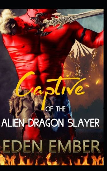 Cover for Eden Ember · Captive of the Alien Dragon Slayer (Paperback Book) (2021)