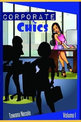 Cover for Tawana Necole Gibbs · Corporate Chics volume 1 (Pocketbok) (2020)