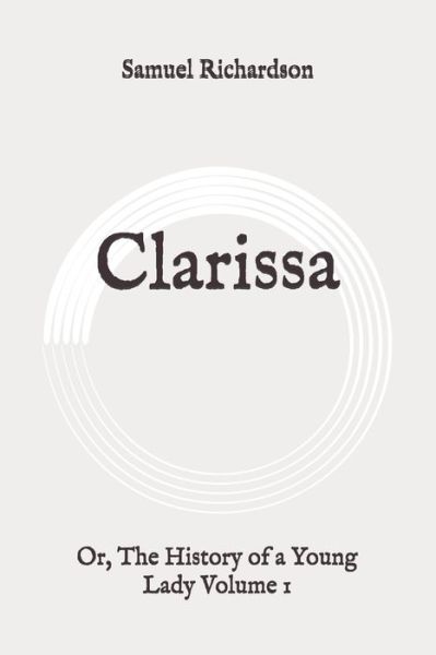 Clarissa - Samuel Richardson - Books - Independently Published - 9798648613928 - May 25, 2020