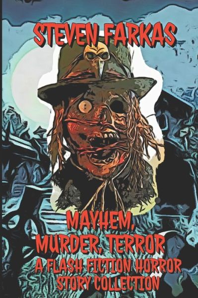 Cover for Steven Farkas · Mayhem, Murder, Terror A Flash Fiction Horror Story Collection (Paperback Book) (2020)