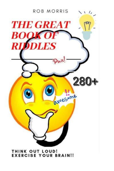 The Great Book of Riddles - Rob Morris - Książki - Independently Published - 9798669065928 - 24 lipca 2020