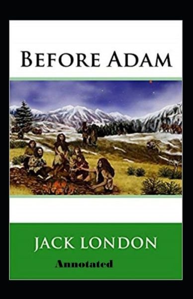 Cover for Jack London · Before Adam Annotated (Paperback Book) (2020)