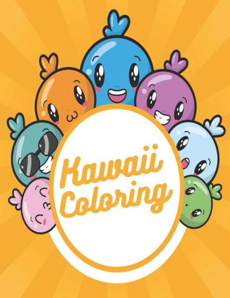 Kawaii Coloring: A Super Cute Kawaii Coloring Book for Kids & Adults - Mira - Livros - Independently Published - 9798676544928 - 18 de agosto de 2020