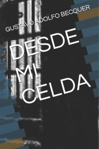 Cover for Gustavo Adolfo Becquer · Desde Mi Celda (Paperback Book) (2020)