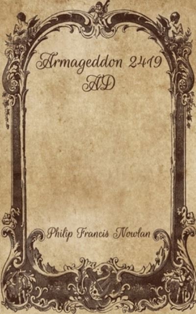 Armageddon 2419 AD - Philip Francis Nowlan - Books - INDEPENDENTLY PUBLISHED - 9798703529928 - February 10, 2021