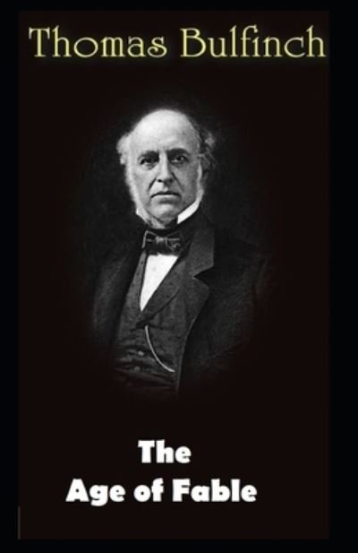 Cover for Thomas Bulfinch · The Age of Fable (Pocketbok) [Illustrated edition] (2021)