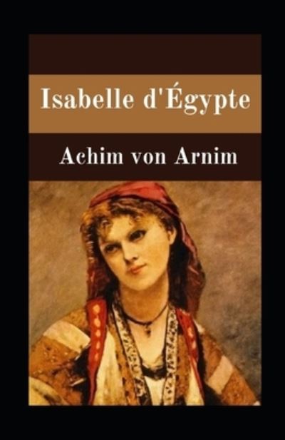 Cover for Achim Von Arnim · Isabelle d'Egypte illustree (Paperback Book) (2021)