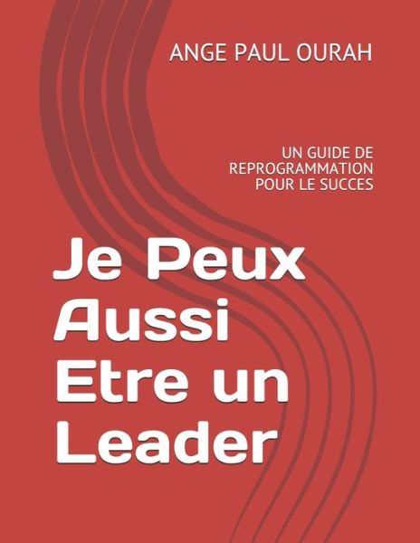 Cover for Ange Paul Ourah · Je Peux Aussi Etre Un Leader (Paperback Book) (2021)